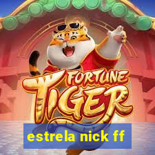 estrela nick ff